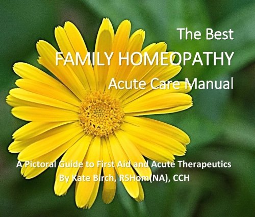 The Best Family Homeopathy Acute Care Manual: A Pictorial Guide to First Aid and Acute Therapeutics