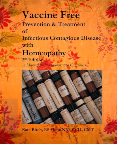 Vaccine Free: Prevention and Treatment of Infectious Contagious Disease with Homeopathy