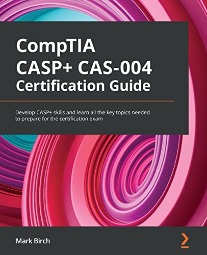 CompTIA CASP+ CAS-004 Certification Guide: Develop CASP+ skills and learn all the key topics needed to prepare for the certification exam von Packt Publishing