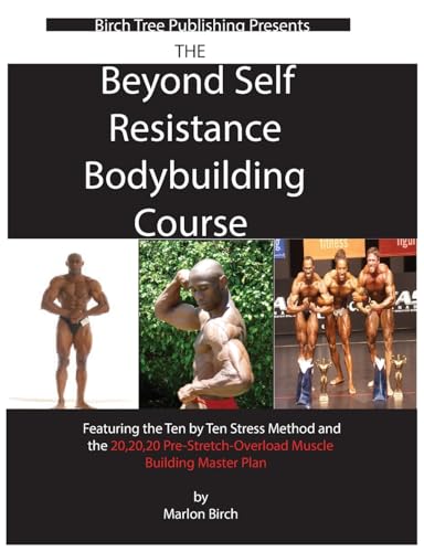 Beyond Self Resistance Bodybuilding Course von Birch Tree Publishing