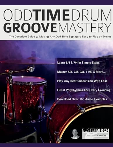 Odd Time Drum Groove Mastery: The Complete Guide to Making Any Odd Time Signature Easy to Play on Drums (Learn to Play Drums, Band 8) von www.fundamental-changes.com