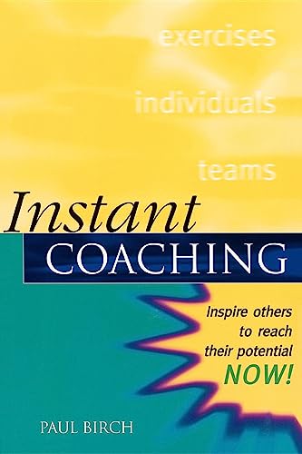 Instant Coaching (Instant (Kogan Page)): Inspire Others to Reach their Potential NOW ! von Kogan Page