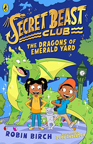 Secret Beast Club: The Dragons of Emerald Yard (Secret Beast Club, 2) von Puffin