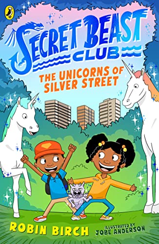 Secret Beast Club: The Unicorns of Silver Street (Secret Beast Club, 1) von Puffin