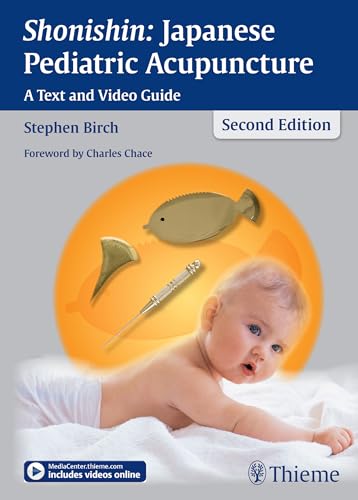 Shonishin: Japanese Pediatric Acupuncture: A Text and Video Guide von Thieme