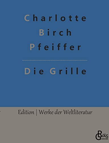 Die Grille (Edition Werke der Weltliteratur)