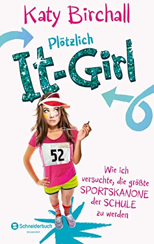 Plötzlich It-Girl - Wie ich versuchte, die größte Sportskanone der Schule zu werden (It Girl Serie)