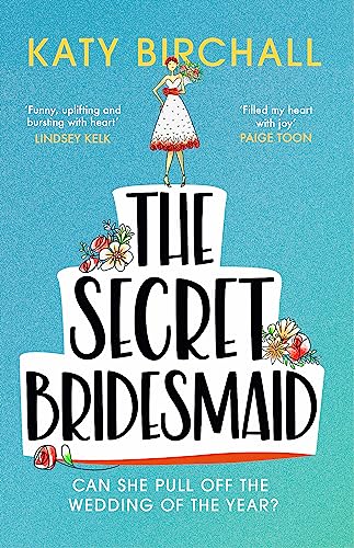 The Secret Bridesmaid: The laugh-out-loud romantic comedy of the year!