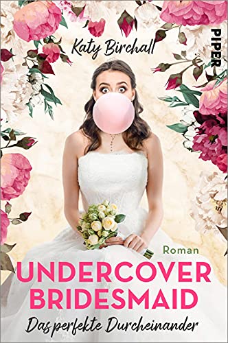 Undercover Bridesmaid – Das perfekte Durcheinander: Roman | Romantische Komödie zwischen Tüll und Tränen, Schampus und Tequila von PIPER