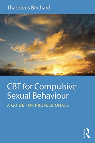 CBT for Compulsive Sexual Behaviour: A guide for professionals von Routledge