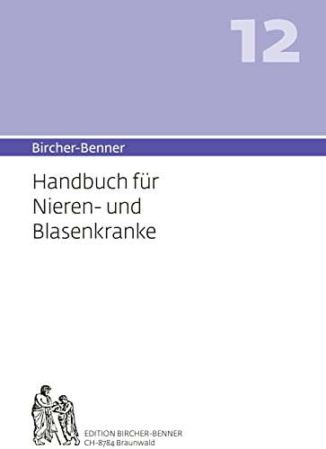 Bircher-Benner 12 Handbuch für Nieren-und Blasenkranke: Handbuch für Nieren-und Blasenkranke von Bircher-Benner