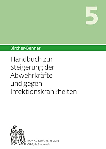 Bircher-Benner Handbuch 5 zur Steigerung der Abwehrkräfte und gegen die Infektanfälligkeit von Bircher-Benner