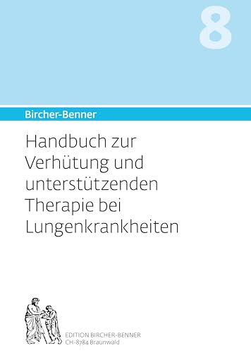 Bircher-Benner Handbuch 8: Handbuch zur Verhütung und unterstützenden Therapie bei Lungenkrankheiten von Bircher-Benner