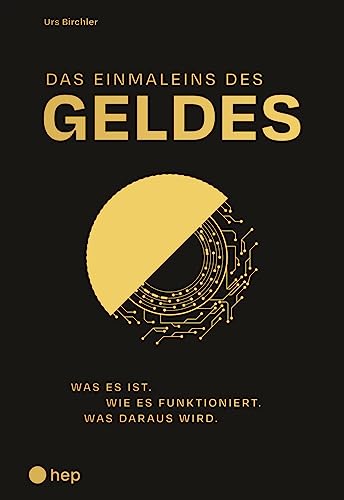 Das Einmaleins des Geldes: Was es ist / Wie es funktioniert / Was daraus wird von hep verlag