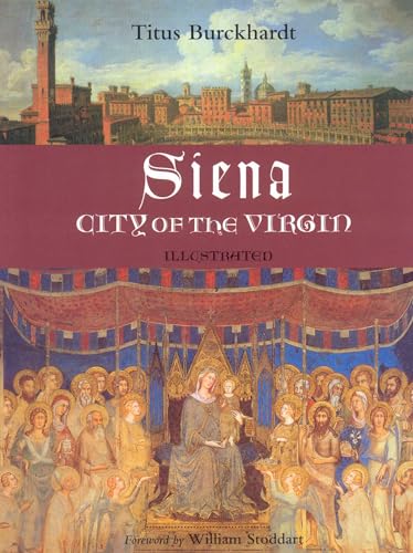 Siena: City of the Virgin: Illustrated (Sacred Art in Tradition Series) von World Wisdom Books