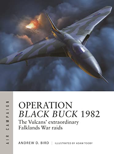 Operation Black Buck 1982: The Vulcans' extraordinary Falklands War raids (Air Campaign) von Osprey Publishing