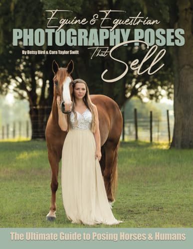 Equine & Equestrian Photography Poses that Sell: The Ultimate Guide to Posing Horses & Humans von Midnight Productions, Inc.