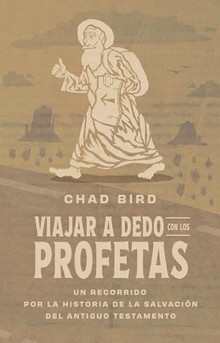 Viajar a Dedo Con Los Profetas: Un Recorrido Por La Historia De La Salvación Del Antiguo Testamento von 1517 Publishing