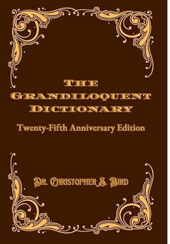 The Grandiloquent Dictionary: Twenty-Fifth Anniversary Edition von Lulu.com