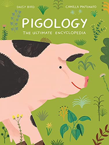 Pigology: The Ultimate Encyclopedia: 1 (Farm Animal)