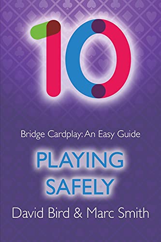 Bridge Cardplay: An Easy Guide - 10. Playing Safely Bridge Cardplay: An Easy Guide - 10. Playing Safely