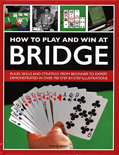 How to Play and Win at Bridge: Rules, skills and strategy, from beginner to expert, demonstrated in over 700 step-by-step illustrations von Lorenz Books