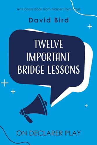 Twelve Important Bridge Lessons on Declarer Play
