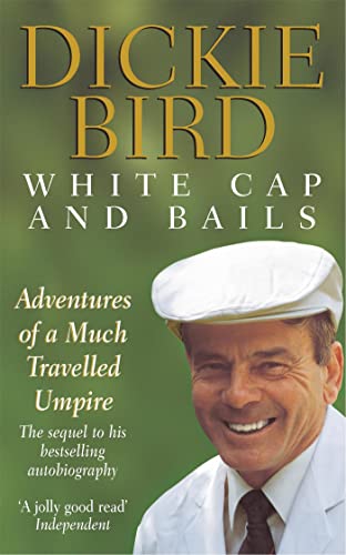 White Cap and Bails: Adventures of a much loved Umpire von Hodder Paperbacks