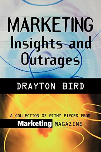 Marketing Insights and Outrages: A Collection Of Pithy Pieces From Marketing Magazine von Kogan Page
