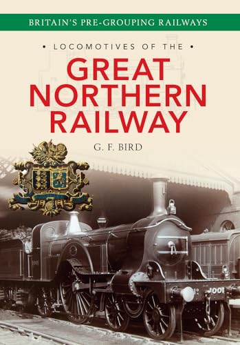 Locomotives of the Great Northern Railway: Britain's Pre-grouping Railways von Amberley Publishing