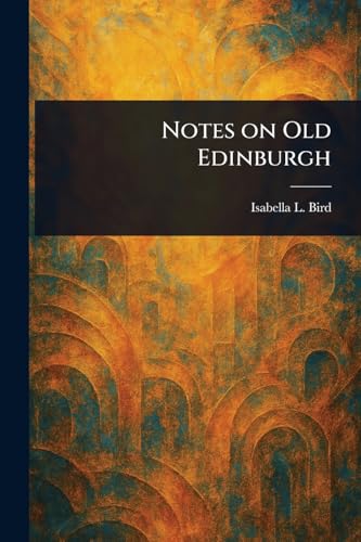 Notes on Old Edinburgh von Anson Street Press