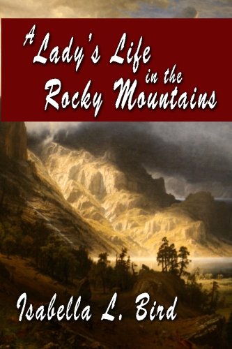 A Lady's Life in the Rocky Mountains von CreateSpace Independent Publishing Platform