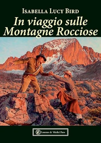 In viaggio sulle Montagne Rocciose. Ediz. illustrata von Lorenzo de Medici Press