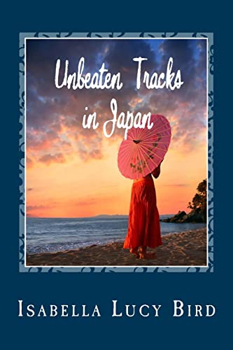 Unbeaten Tracks in Japan von CREATESPACE