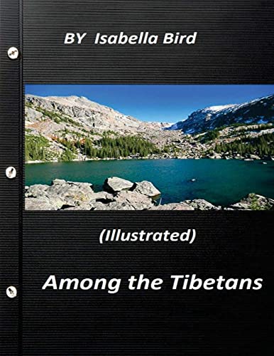 Among the Tibetans (1894) (Illustrated) by Isabella Bird von CREATESPACE