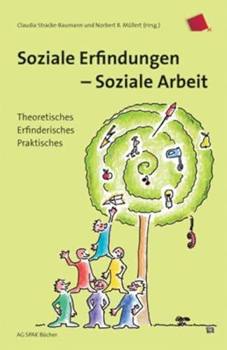 Soziale Erfindungen - Soziale Arbeit: Theoretisches, Erfinderisches, Praktisches Soziale Erfindungen - Soziale Arbeit: Theoretisches, Erfinderisches, Praktisches