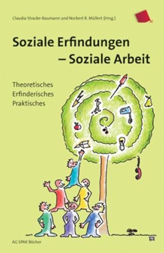 Soziale Erfindungen - Soziale Arbeit: Theoretisches, Erfinderisches, Praktisches