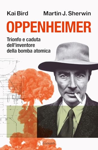 Oppenheimer. Trionfo e caduta dell'inventore della bomba atomica (Elefanti bestseller) von Garzanti