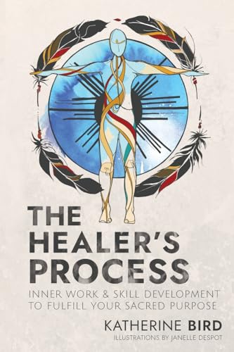 The Healer's Process: Inner Work and Skill Development to Fulfill Your Sacred Purpose von Invoke Publishing