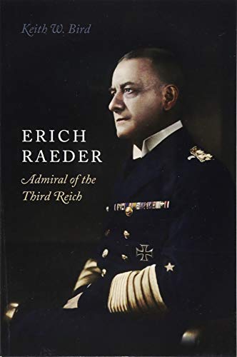 Erich Raeder: Admiral of the Third Reich
