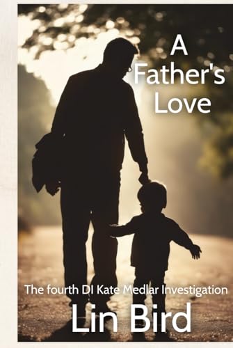 A Father's Love: The Fourth DI Kate Medlar Investigation (DI Medlar Stories, Band 4) von Independently published