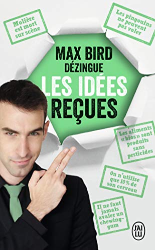 Max Bird dézingue les idées reçues Max Bird dézingue les idées reçues von J'AI LU