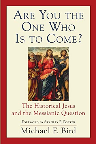 Are You the One Who Is to Come?: The Historical Jesus and the Messianic Question von Baker Academic