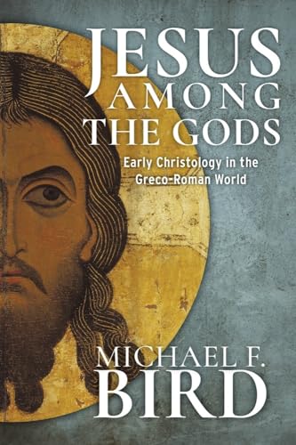 Jesus Among the Gods: Early Christology in the Greco-Roman World von Baylor University Press
