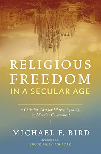 Religious Freedom in a Secular Age: A Christian Case for Liberty, Equality, and Secular Government von Zondervan