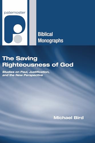 The Saving Righteousness of God: Studies on Paul, Justification and the New Perspective (Paternoster Biblical Monographs)