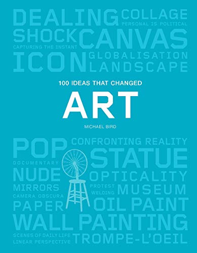 100 Ideas that Changed Art: (A concise resource covering the forces that have shaped world art) (Pocket Editions)
