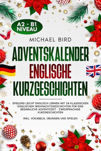 Adventskalender Englische Kurzgeschichten: Spielend leicht englisch lernen mit 24 klassischen englischen Weihnachtsgeschichten für eine besinnliche ... inkl. Vokabeln, Übungen und Spielen von Elysion Verlag