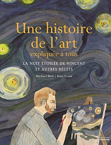 Une histoire de l'art expliquée à tous: La nuit étoilée de Vincent et autres récits von MARTINIERE J