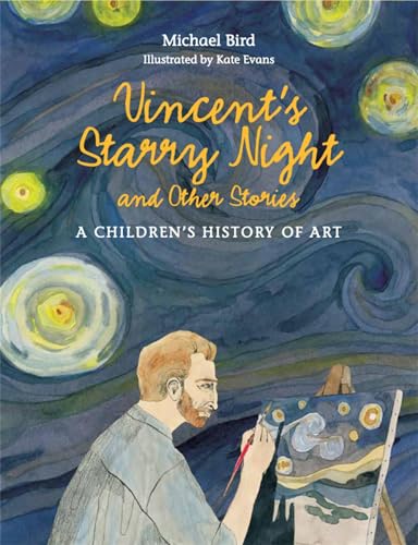 Vincent's Starry Night and Other Stories: A Children's History of Art: 1 Vincent's Starry Night and Other Stories: A Children's History of Art: 1 von Laurence King